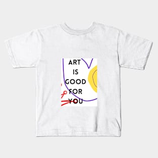 Art is good for you III Kids T-Shirt